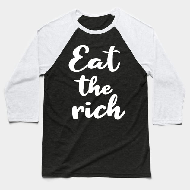 Eat The Rich Baseball T-Shirt by valentinahramov